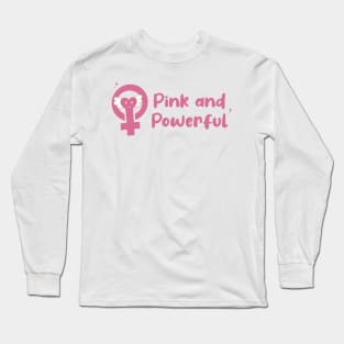 Pink and Powerful Long Sleeve T-Shirt